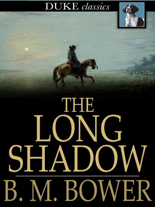 Title details for The Long Shadow by B. M. Bower - Available